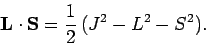 \begin{displaymath}
{\bf L}\cdot {\bf S} = \frac{1}{2} (J^2-L^2-S^2).
\end{displaymath}