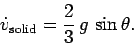 \begin{displaymath}
\dot{v}_{\rm solid} = \frac{2}{3} g \sin\theta.
\end{displaymath}