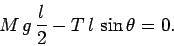 \begin{displaymath}
M g \frac{l}{2} - T l \sin\theta = 0.
\end{displaymath}