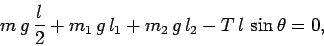 \begin{displaymath}
m g \frac{l}{2} + m_1 g l_1 + m_2 g l_2 -T l \sin\theta = 0,
\end{displaymath}