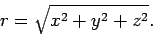 \begin{displaymath}
r = \sqrt{x^2+ y^2 + z^2}.
\end{displaymath}