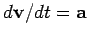 $d{\bf v}/dt ={\bf a}$