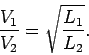 \begin{displaymath}
\frac{V_1}{V_2} = \sqrt{\frac{L_1}{L_2}}.
\end{displaymath}