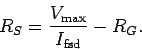 \begin{displaymath}
R_S = \frac{V_{\rm max}}{I_{\rm fsd}} - R_G.
\end{displaymath}