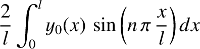 $\displaystyle \frac{2}{l}\int_0^l y_0(x)\,\sin\left(n\,\pi\,\frac{x}{l}\right)dx$