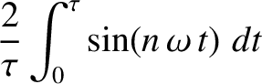$\displaystyle \frac{2}{\tau} \int_0^\tau \sin(n\,\omega\,t)\,\,dt$
