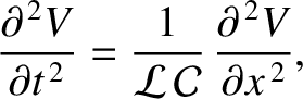 $\displaystyle \frac{\partial^{\,2} V}{\partial t^{\,2}} = \frac{1}{{\cal L}\,{\cal C}}\,\frac{\partial^{\,2} V}{\partial x^{\,2}},$