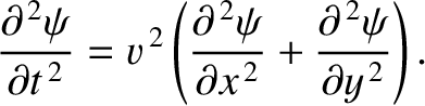 $\displaystyle \frac{\partial^{\,2}\psi}{\partial t^{\,2}} = v^{\,2}\left(\frac{...
...\,2}\psi}{\partial x^{\,2}}+\frac{\partial^{\,2}\psi}{\partial y^{\,2}}\right).$