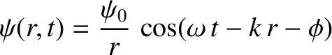 $\displaystyle \psi(r,t) =\frac{ \psi_0}{r}\,\cos(\omega\,t-k\,r-\phi)
$