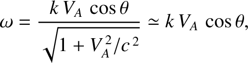 $\displaystyle \omega = \frac{k\,V_A\,\cos\theta}{\sqrt{1+V_A^{\,2}/c^{\,2}}}\simeq k\,V_A\,\cos\theta,$
