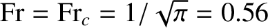 ${\rm Fr}={\rm Fr}_c= 1/\sqrt{\pi}= 0.56$