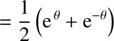 $\displaystyle = \frac{1}{2}\left({\rm e}^{\,\theta}+{\rm e}^{-\theta}\right)$