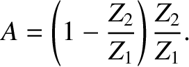 $\displaystyle A = \left(1-\frac{Z_2}{Z_1}\right)\frac{Z_2}{Z_1}.
$