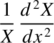 $\displaystyle \frac{1}{X}\,\frac{d^{\,2}X}{dx^{\,2}}$