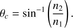 $\displaystyle \theta_c = \sin^{-1}\left(\frac{n_2}{n_1}\right).$