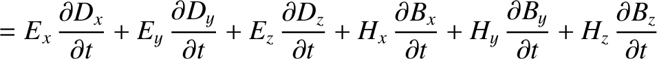$\displaystyle = E_x\,\frac{\partial D_x}{\partial t} + E_y\,\frac{\partial D_y}...
... t} + H_y\,\frac{\partial B_y}{\partial t}+H_z\,\frac{\partial B_z}{\partial t}$