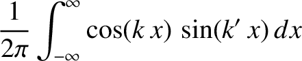 $\displaystyle \frac{1}{2\pi}\int_{-\infty}^\infty \cos(k\,x)\,\sin(k'\,x)\,dx$