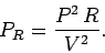 \begin{displaymath}
P_R = \frac{P^2\,R}{V^2}.
\end{displaymath}