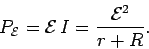 \begin{displaymath}
P_{\cal E} = {\cal E}\,I = \frac{{\cal E}^2}{r+R}.
\end{displaymath}