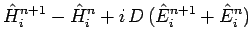 $\displaystyle \hat{H}_i^{n+1}-\hat{H}_i^n + i\,D\,(\hat{E}_i^{n+1}+\hat{E}_i^n)$