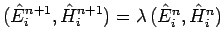 $(\hat{E}_i^{n+1}, \hat{H}_i^{n+1}) = \lambda\,(\hat{E}_i^n, \hat{H}_i^n)$
