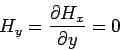 \begin{displaymath}
H_y = \frac{\partial H_x}{\partial y} = 0
\end{displaymath}