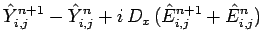 $\displaystyle \hat{Y}_{i,j}^{n+1}-\hat{Y}_{i,j}^n + i\,D_x\,(\hat{E}_{i,j}^{n+1}+\hat{E}_{i,j}^{n})$