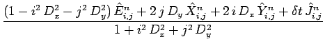 $\displaystyle \frac{(1-i^2\,D_x^2-j^2\,D_y^2)\,\hat{E}_{i,j}^n + 2\,j\,D_y\,
\h...
...\,D_x\,\hat{Y}_{i,j}^n
+\delta t \,\hat{J}^n_{i,j}}
{1 + i^2\,D_x^2+j^2\,D_y^2}$
