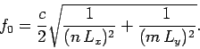 \begin{displaymath}
f_0 = \frac{c}{2}\sqrt{\frac{1}{(n\,L_x)^2}+\frac{1}{(m\,L_y)^2}}.
\end{displaymath}