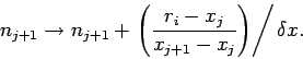 \begin{displaymath}
n_{j+1} \rightarrow n_{j+1}+ \left.\left(\frac{r_i-x_j}{x_{j+1}-x_j}\right)\right/\delta x.
\end{displaymath}