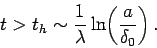 \begin{displaymath}
t> t_h \sim \frac{1}{\lambda}\ln\!\left(\frac{a}{\delta_0}\right).
\end{displaymath}