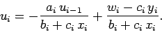 \begin{displaymath}
u_i = - \frac{a_i\,u_{i-1}}{b_i+c_i\,x_i} + \frac{w_i-c_i\,y_i}{b_i+c_i\,x_i}.
\end{displaymath}
