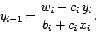 \begin{displaymath}
y_{i-1} = \frac{w_i-c_i\,y_i}{b_i+c_i\,x_i}.
\end{displaymath}