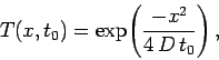 \begin{displaymath}
T(x,t_0) = \exp\!\left(\frac{-x^2}{4\,D\,t_0}\right),
\end{displaymath}
