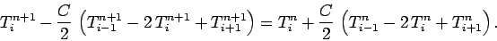 \begin{displaymath}
T_i^{n+1} - \frac{C}{2}\,\left(T_{i-1}^{n+1}-2\,T_i^{n+1}+T_...
..._i^n + \frac{C}{2}\,\left(T_{i-1}^n-2\,T_i^n+T_{i+1}^n\right).
\end{displaymath}