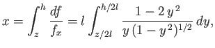 $\displaystyle x = \int_z^h \frac{df}{f_x}= l \int_{z/2l}^{h/2l}\frac{1-2\,y^{\,2}}{y\,(1-y^{\,2})^{1/2}}\,dy,$