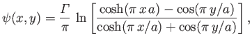 $\displaystyle \psi(x,y)= \frac{{\mit\Gamma}}{\pi}\,\ln\left[\frac{\cosh(\pi\,x\,a)-\cos(\pi\,y/a) }{\cosh(\pi\,x/a)+\cos(\pi\,y/a)}\right],$