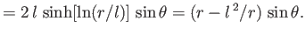 $\displaystyle =2\,l\,\sinh[\ln(r/l)]\,\sin\theta = (r-l^{\,2}/r)\,\sin\theta.$