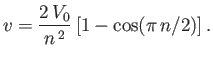 $\displaystyle v = \frac{2\,V_0}{n^{\,2}}\left[1-\cos(\pi\,n/2)\right].
$