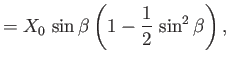 $\displaystyle = X_0\,\sin\beta\left(1-\frac{1}{2}\,\sin^2\beta\right),$