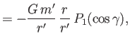 $\displaystyle = - \frac{G\,m'}{r'}\,\frac{r}{r'}\,P_1(\cos\gamma),$