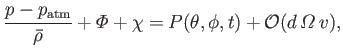 $\displaystyle \frac{p-p_{\rm atm}}{\skew{3}\bar{\rho}}+{\mit\Phi}+\chi = P(\theta,\phi,t) + {\cal O}(d\,{\mit\Omega}\,v),$