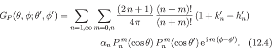 \begin{multline}
G_F(\theta,\phi;\theta',\phi')=\sum_{n=1,\infty}\sum_{m=0,n}\fr...
...
)\,P_n^{\,m}(\cos\theta')\,{\rm e}^{\,{\rm i}\,m\,(\phi-\phi')}.
\end{multline}