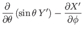 $\displaystyle \frac{\partial}{\partial\theta}\,(\sin\theta\,Y')-\frac{\partial X'}{\partial\phi}$