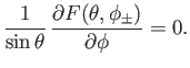 $\displaystyle \frac{1}{\sin\theta}\,\frac{\partial F(\theta,\phi_\pm)}{\partial \phi} =0.$
