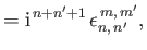 $\displaystyle = {\rm i}^{\,n+n'+1}\, \epsilon_{n,\,n'}^{\,m,\,m'},$