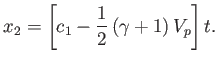 $\displaystyle x_2=\left[c_1-\frac{1}{2}\,(\gamma+1)\,V_p\right]t.$