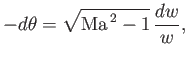 $\displaystyle -d\theta =\sqrt{{\rm Ma}^{\,2}-1}\,\frac{dw}{w},$