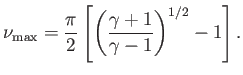 $\displaystyle \nu_{\rm max} = \frac{\pi}{2}\left[\left(\frac{\gamma+1}{\gamma-1}\right)^{1/2}-1\right].$