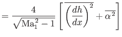 $\displaystyle = \frac{4}{\sqrt{{\rm Ma}_1^{\,2}-1}}\left[\,\overline{\left(\frac{dh}{dx}\right)^2}+\overline{\alpha^{\,2}}\right]$